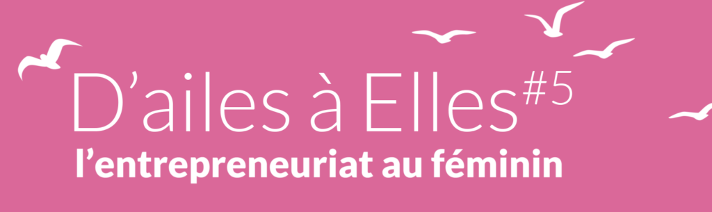 Logo D'ailes à Elles #5 - l'entrepreneuriat au féminin